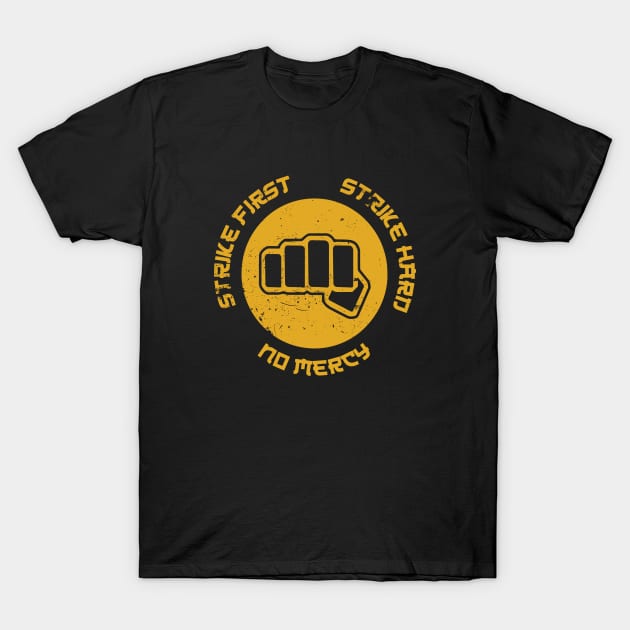 Strike First, No Mercy - DoJo T-Shirt by SALENTOmadness